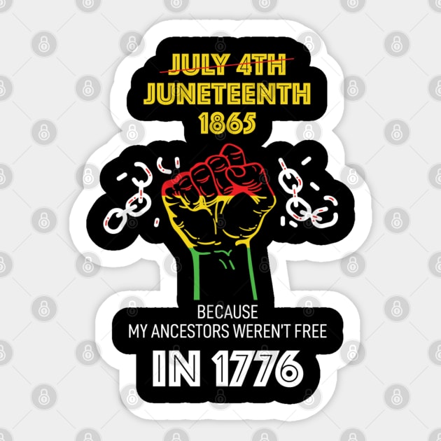 Juneteenth 1865, because my ancestors weren't free in 1776 Sticker by UrbanLifeApparel